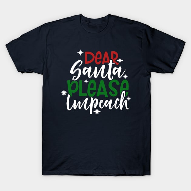 Dear Santa Pleace Impeach T-Shirt by TheBlackCatprints